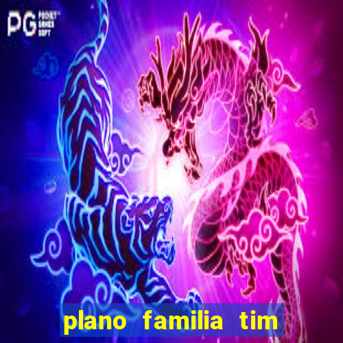 plano familia tim 3 chips